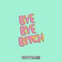 Bye Bye ***** (Explicit)