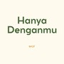 Hanya Denganmu