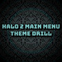 Halo 2 Main Menu Theme Drill