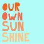 Our Own Sunshine (feat. Hanna Rae)