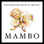 Ballroom Dance Music: Mambo