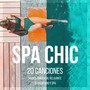 Spa Chic 20 Canciones: Música Ambiental Relajante de Balneario y Spa