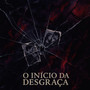 O Início da Desgraça (Explicit)