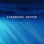 Strangers Happen