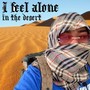 i feel alone in the desert (Explicit)