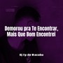 Demorou pra Te Encontrar, Mais Que Bom Encontrei (Explicit)