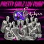 Pretty Girlz Luv Pump (Hosted By: BigTae) [Explicit]