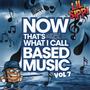 Now Thats What I Call Based Music Vol 7 (Explicit)