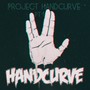 Project Handcurve, Pt. 1