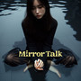 Mirror Talk
