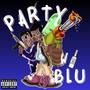 Party W/Blu (feat. High VP) [Explicit]
