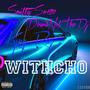 Withcho (feat. SmittySo1200 & Kyng Ray) [Explicit]