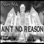 Ain't No Reason