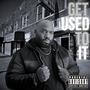 Get Used To It (Explicit)