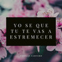 Yo Se Que Tu Te Vas a Estremecer