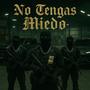 NO TENGAS MIEDO (feat. Norbe, Calle S6xta & K Music Mx) [Explicit]