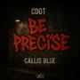BE PRECISE (feat. Callis Blue) [Explicit]