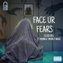 Face Ur Fears (feat. MillionDollarMastermind & TMoneyWave) [Explicit]