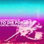 TO DIE FOR (CNTRL+FREAK Remix)
