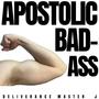 apostolic badass