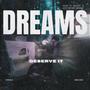 Dreams (Deserve It)
