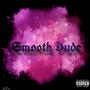 Smooth Dude (Explicit)