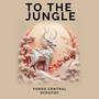 To the Jungle