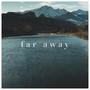 far away