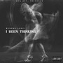 I Been Thinking (Explicit)