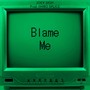 Blame Me (Explicit)