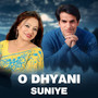 O Dhyani Suniye