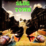 Slug Town (feat. Sam Nazz) [Explicit]