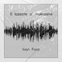 E Lassate O' Malessere