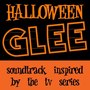 Halloween Glee (Soundtrack Inspired by the TV Series)