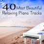 40 Most Beautiful Relaxing Piano Tracks – Cool Instrumental Songs, Perfect Piano, Soothing & Calm Music, Deep Relaxation, Super Rest, Free Mind, Inner Peace