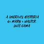 A Incrível Historia de Mary e Walter