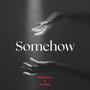 Somehow (Explicit)