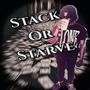 Stack Or Starve (Explicit)