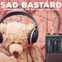 Sad Bastard - Valentines Day for the Lonely and Alone