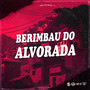 BERIMBAU DO ALVORADA (Explicit)