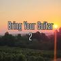 Bring Your Guitar 2 (Maquette) [Explicit]