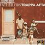 Father First Trappa Afta (Explicit)