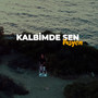 KALBİMDE SEN