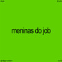 Meninas do Job (Explicit)