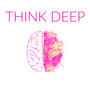 THINK DEEP (Explicit)