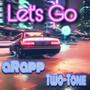 Let's Go (feat. Two-Tone) [Explicit]