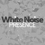 White Noise Presence