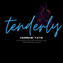 Tenderly