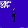 Piss Me Off (Explicit)