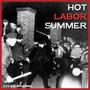 Hot Labor Summer